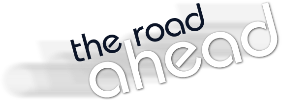 the road ahead